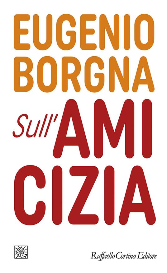 Eugenio Borgna - Sull'Amicizia